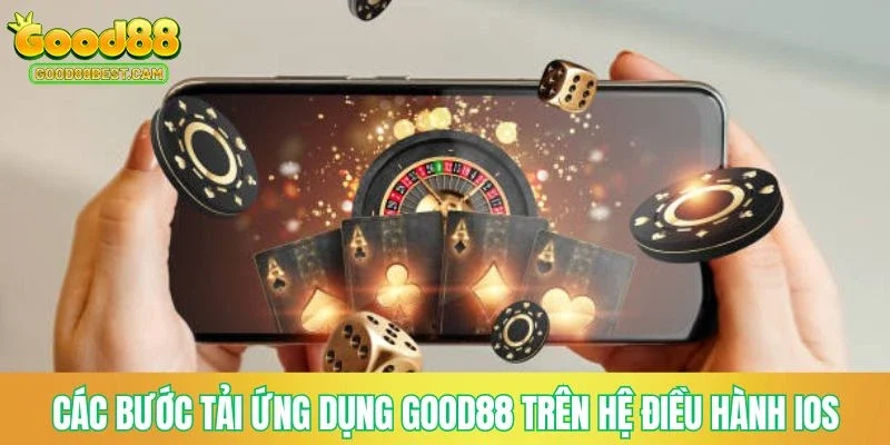 Tải App GOOD88 - Ưu Điểm Và Quy Trình Download Trên Android & IOS 4 Các bước tải ứng dụng GOOD88 trên hệ điều hành iOS
