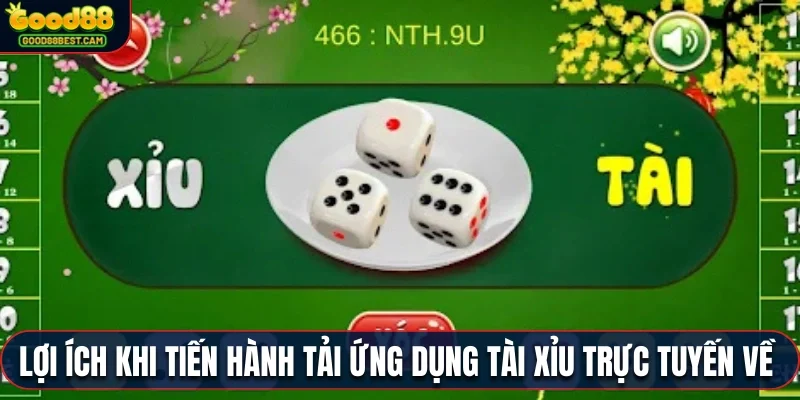 Thông Tin Về App Tài Xỉu - Hướng Dẫn Thao Tác Tải Ứng Dụng Tài Xỉu 4 Có rất nhiều lợi ích khi tiến hành tải ứng dụng tài xỉu trực tuyến về thiết bị